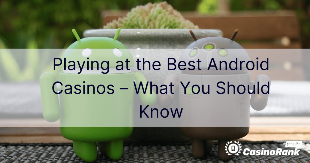 In den besten Android-Casinos spielen – was Sie wissen sollten
