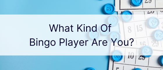 Welche Art von Bingospieler bist du?