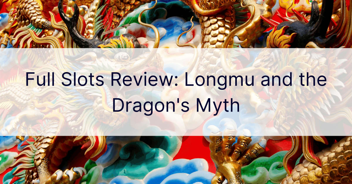 VollstÃ¤ndige Spielautomaten-Rezension: Longmu und der Mythos des Drachen
