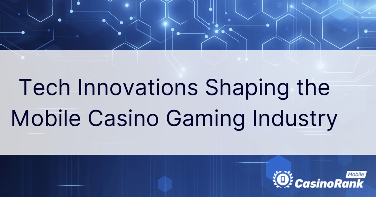 Tech-Innovationen prÃ¤gen die mobile Casino-GlÃ¼cksspielindustrie