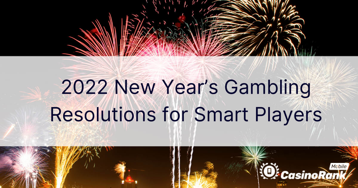 Glücksspielvorsätze für das neue Jahr 2022 für intelligente Spieler