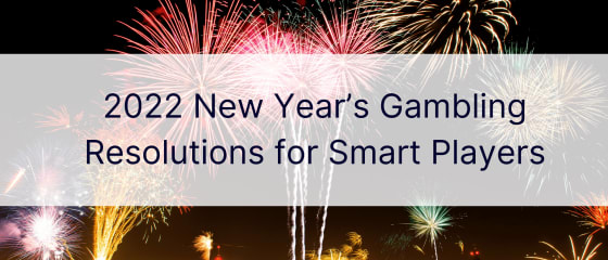 Glücksspielvorsätze für das neue Jahr 2022 für intelligente Spieler