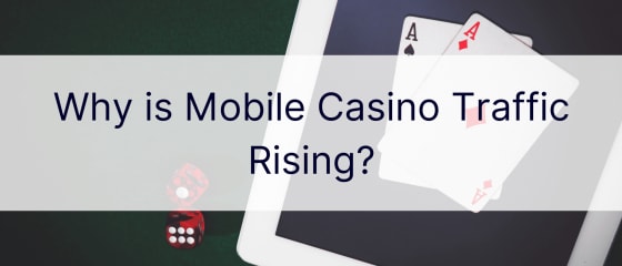 Warum steigt der mobile Casino-Traffic?