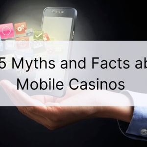Top 5 Mythen und Fakten über mobile Casinos